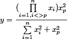 y=\dfrac{(\prod_{i=1,i<>p}^n x_i)x_p^2}{\sum_{i=1}^n x_i^2+x_p^2}